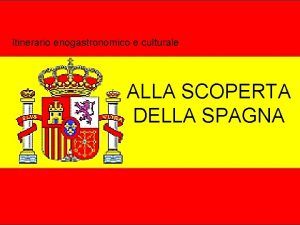 Itinerario enogastronomico e culturale ALLA SCOPERTA DELLA SPAGNA