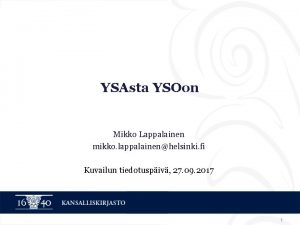 YSAsta YSOon Mikko Lappalainen mikko lappalainenhelsinki fi Kuvailun