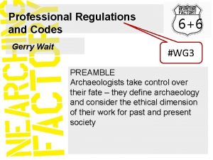Professional Regulations and Codes Gerry Wait 66 WG