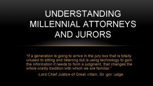 UNDERSTANDING MILLENNIAL ATTORNEYS AND JURORS If a generation