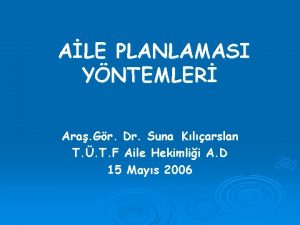 ALE PLANLAMASI YNTEMLER Ara Gr Dr Suna Klarslan