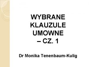 WYBRANE KLAUZULE UMOWNE CZ 1 Dr Monika TenenbaumKulig