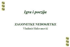 Igra i poezija ZAGONETKE NEDOSJETKE Vladimir Halovanovi 1