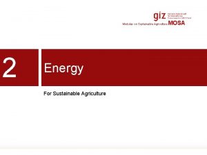 Modules on Sustainable Agriculture 2 Energy For Sustainable