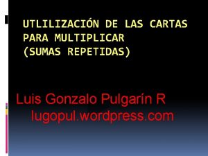 UTLILIZACIN DE LAS CARTAS PARA MULTIPLICAR SUMAS REPETIDAS