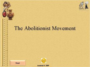 The Abolitionist Movement Start Amistad 2009 Background End