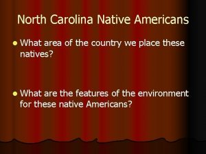 North Carolina Native Americans l What area of