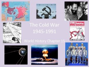 The Cold War 1945 1991 World History Chapter