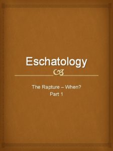 Eschatology The Rapture When Part 1 Rapture Positions