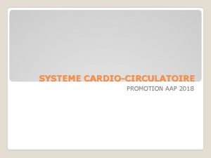 SYSTEME CARDIOCIRCULATOIRE PROMOTION AAP 2018 SYSTME CARDIOCIRCULATOIRE DE