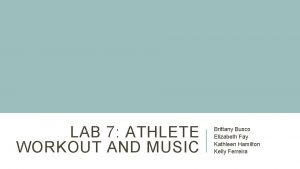 LAB 7 ATHLETE WORKOUT AND MUSIC Brittany Busco