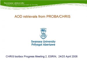 AOD retrievals from PROBACHRIS toolbox Progress Meeting 2