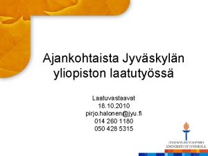 Ajankohtaista Jyvskyln yliopiston laatutyss Laatuvastaavat 18 10 2010