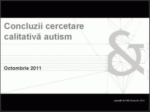 Concluzii cercetare calitativ autism Octombrie 2011 copyright DD