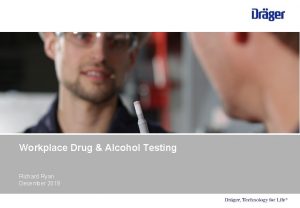 Workplace Drug Alcohol Testing Richard Ryan December 2019