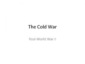 The Cold War PostWorld War II Fear of