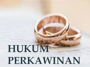 HUKUM PERKAWINAN PUTUSNYA PERKAWINAN Perkawinan dapat putus karena