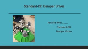 StandardDD Damper Drives Retrofit With StandardDD Damper Drives