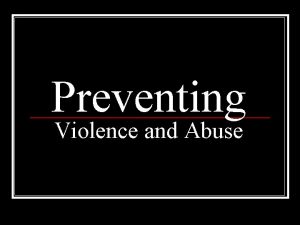 Preventing Violence and Abuse I Abuse n Physical