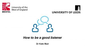 How to be a good listener Dr Kate