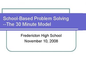 SchoolBased Problem Solving The 30 Minute Model Fredericton