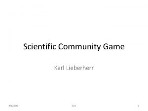 Scientific Community Game Karl Lieberherr 212022 SCG 1