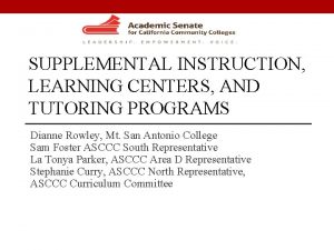 SUPPLEMENTAL INSTRUCTION LEARNING CENTERS AND TUTORING PROGRAMS Dianne