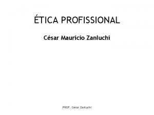 TICA PROFISSIONAL Csar Maurcio Zanluchi PROF Csar Zanluchi