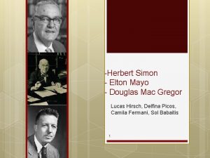 Herbert Simon Elton Mayo Douglas Mac Gregor Lucas