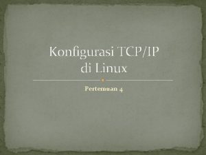 Konfigurasi TCPIP di Linux Pertemuan 4 Elemen Konfigurasi