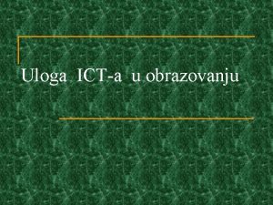 Uloga ICT u obrazovanju ta se podrazumeva pod