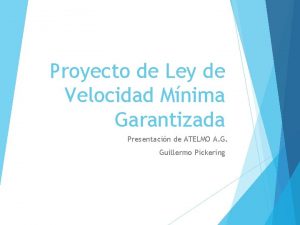Proyecto de Ley de Velocidad Mnima Garantizada Presentacin