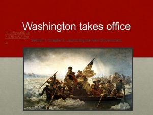 Washington takes office http youtu be u Zf