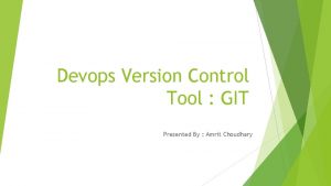 Devops Version Control Tool GIT Presented By Amrit