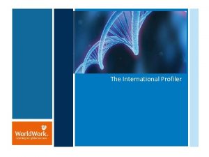 The International Profiler The International Profiler Presentation Overview