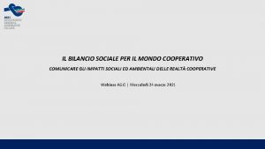 IL BILANCIO SOCIALE PER IL MONDO COOPERATIVO COMUNICARE