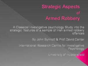 Strategic Aspects of Armed Robbery A Classical Investigative