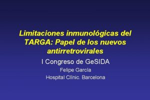 Limitaciones inmunolgicas del TARGA Papel de los nuevos
