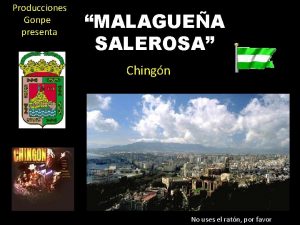 Producciones Gonpe presenta MALAGUEA SALEROSA Chingn No uses