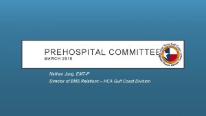 PREHOSPITAL COMMITTEE MARCH 2018 Nathan Jung EMTP Director