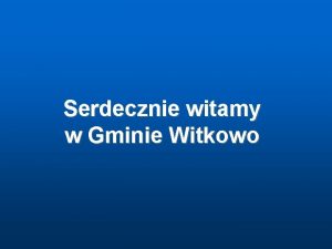 Serdecznie witamy w Gminie Witkowo Gmina i Miasto