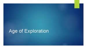 Age of Exploration Why did Europeans want to