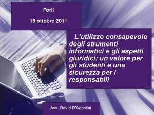 Forl 18 ottobre 2011 Lutilizzo consapevole degli strumenti