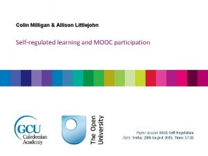 Colin Milligan Allison Littlejohn Selfregulated learning and MOOC