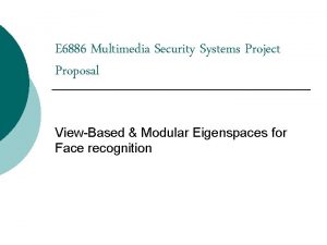 E 6886 Multimedia Security Systems Project Proposal ViewBased