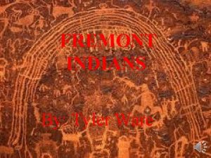 FREMONT INDIANS By Tyler Ware Table Of Contents