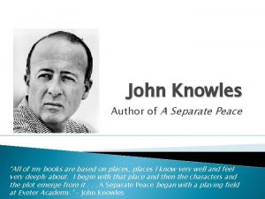 John Knowles Author of A Separate Peace All