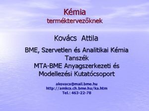 Kmia termktervezknek Kovcs Attila BME Szervetlen s Analitikai