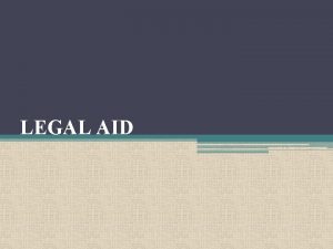 LEGAL AID INTRODUCTION Legal Aid scheme was first
