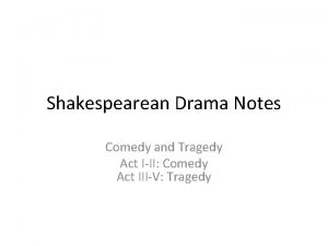 Shakespearean Drama Notes Comedy and Tragedy Act III